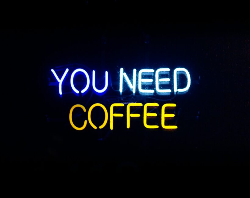 you need coffee